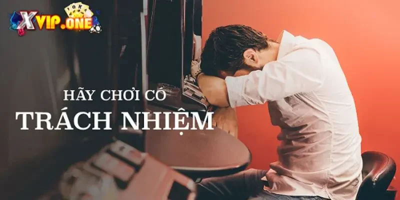 Hãy tham gia chơi có trách nhiệm với cộng đồng 